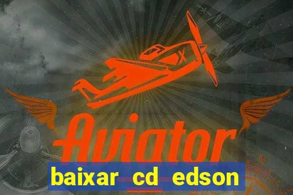 baixar cd edson gomes as 50 melhores